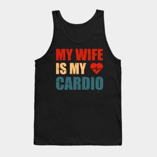 My Wife is my Cardio Funny Workout Gym Fitness for Husband Tank Top